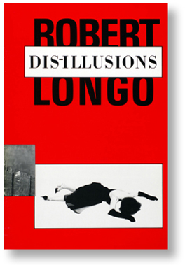 Robert Longo – Dis-Illusions